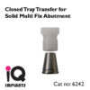 Closed Tray Transfer for Solid Multi Fix Abutment 12 LOGO